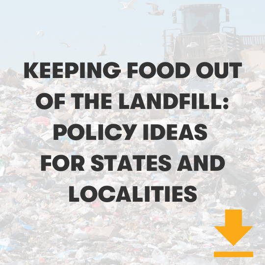 Click here to read keeping food out of the landfill: policy ideas for states and localities