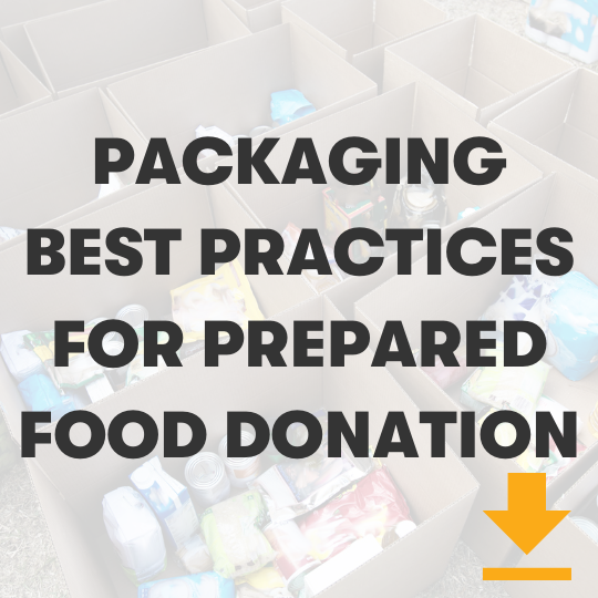 Click here to read the packaging best practices for prepared food donation
