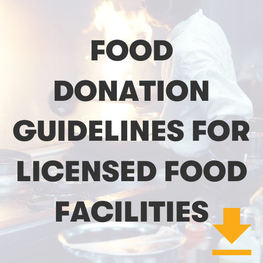 Click here for the food donation guidelines for licensed food facilities