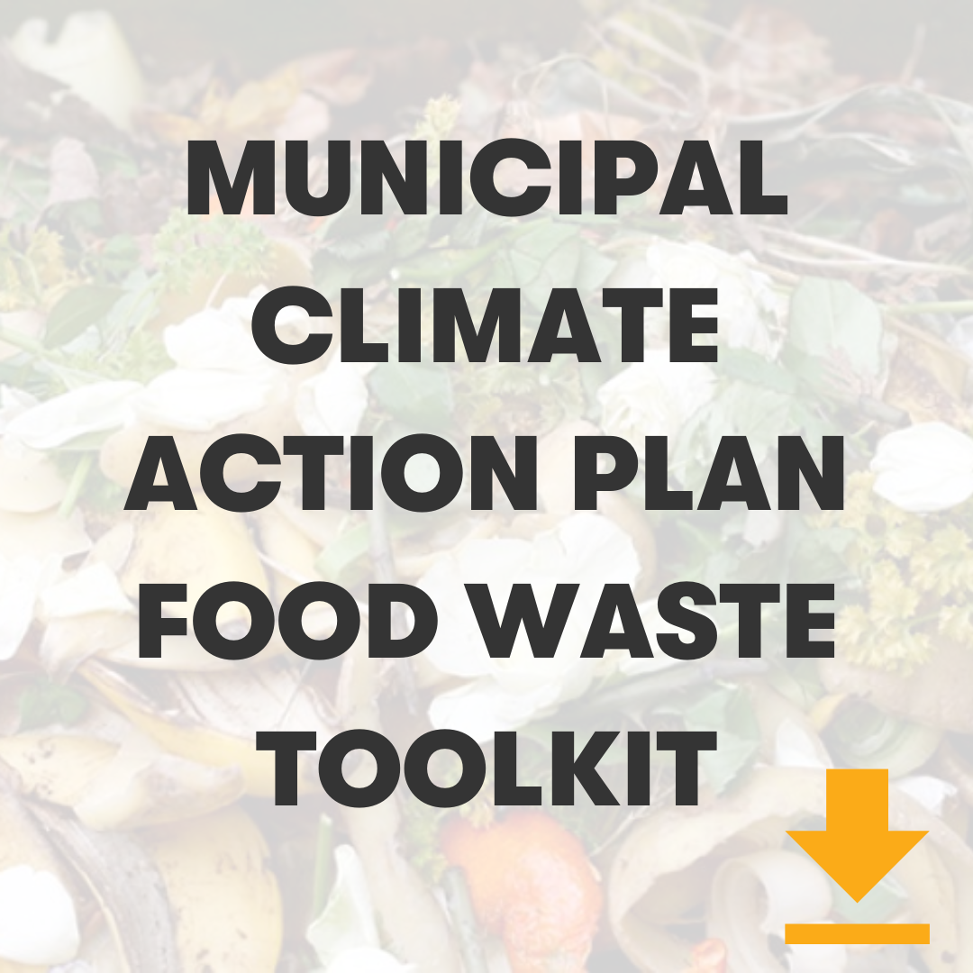 Click here to read the municipal climate action plan food waste toolkit